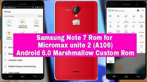 Samsung Note 7 Rom for Micromax unite 2 (A106) |Android 6.0 Marshmallow Custom Rom