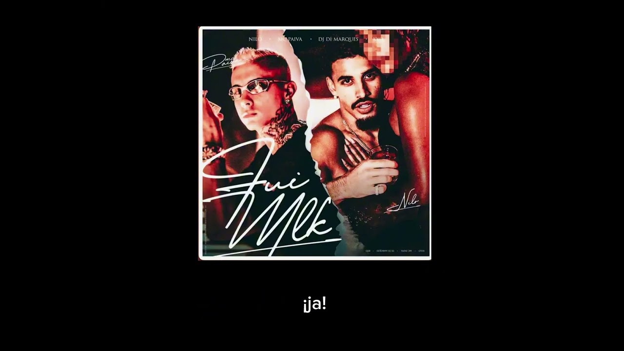 Fui Mlk de Nilo, DJ Di Marques, Mc Paiva ZS, FamousKyo (letra en español)