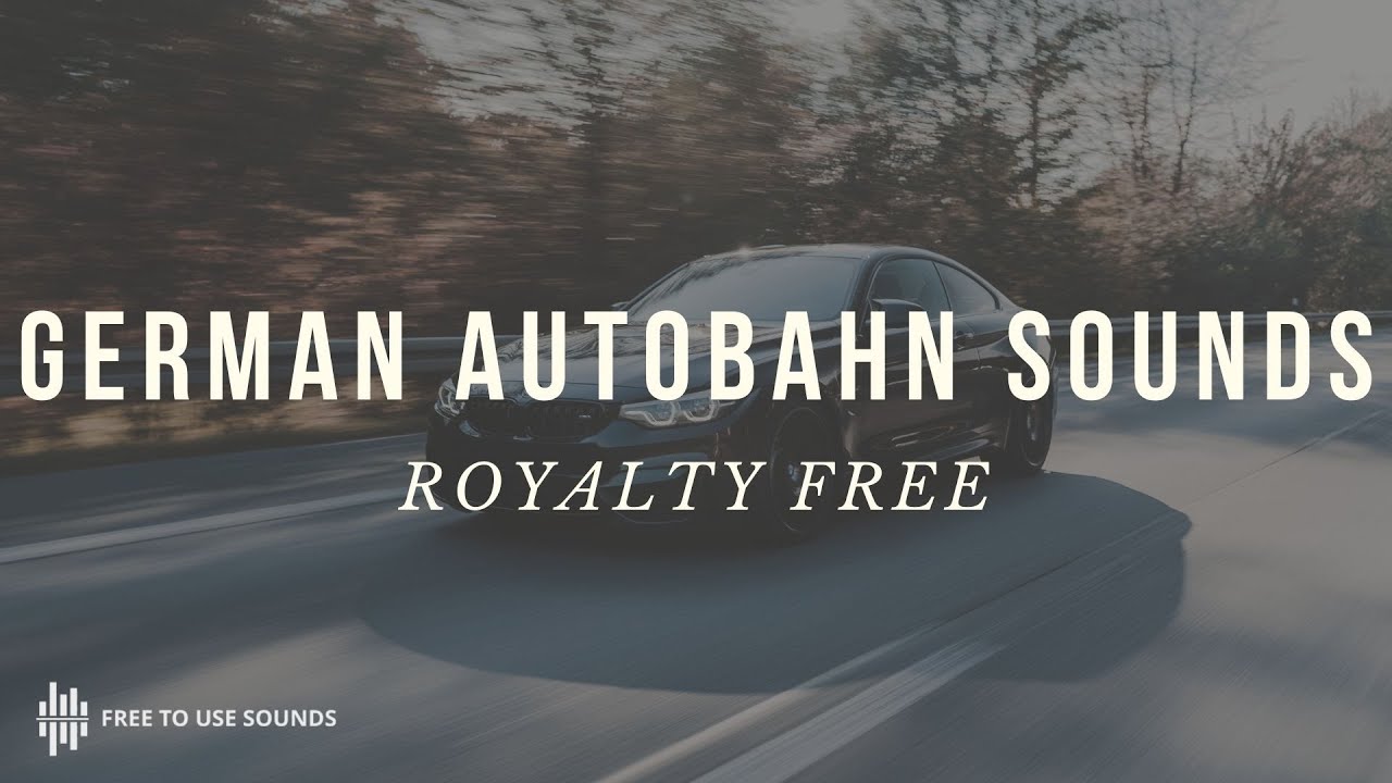 GERMAN AUTOBAHN HIGHWAY SOUND EFFECTS! NO SPEED LIMITS! ROYALTY FREE