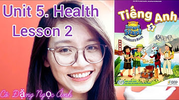 Tiếng Anh lớp 5 i-learn smart start | Unit 5. Health | Lesson 2 | Cô Đặng Ngọc Ánh