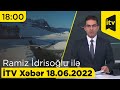 İTV Xəbər - 18.06.2022 (18:00)