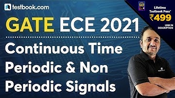 Continuous Time Periodic and Non Periodic Signals | GATE ECE Video Lectures by Gunjan Gandhi Sir