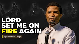 How to keep your spiritual fire burning | Apostle Michael Orokpo