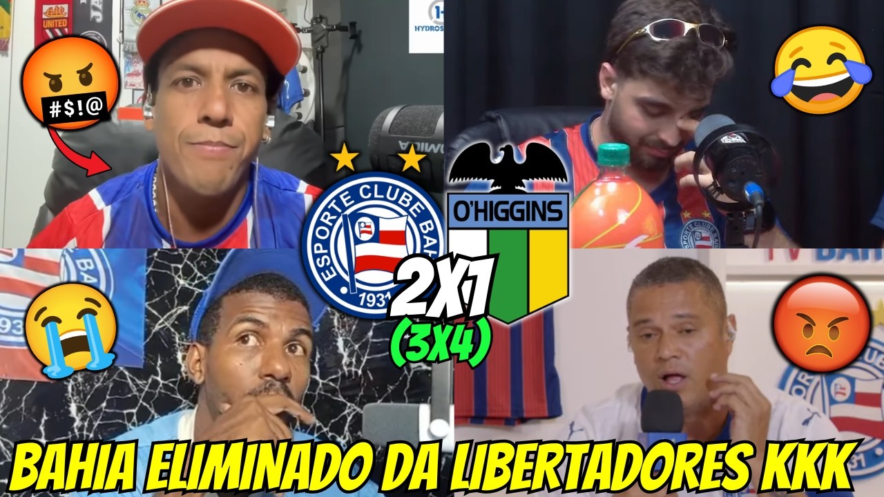 REAÇÕES DO BAHIA REVOLTADOS COM A ELIMINAÇÃO | REACT BAHIA (3)2x1(4) O'HIGGINS VAMOS RIR KKK