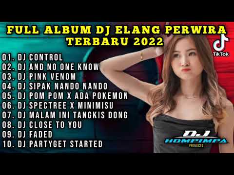 DJ VIRAL TIKTOK FULL ALBUM TERBARU DJ ELANG PERWIRA FULL BASS BETON