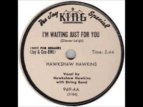 I'm Waiting Just for You ~ Hawkshaw Hawkins (1951)