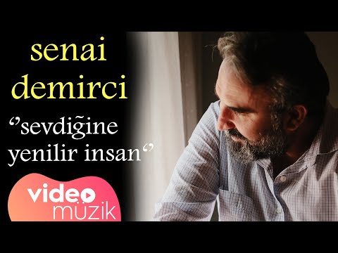 Senai Demirci, Sevdiğine Yenilir İnsan