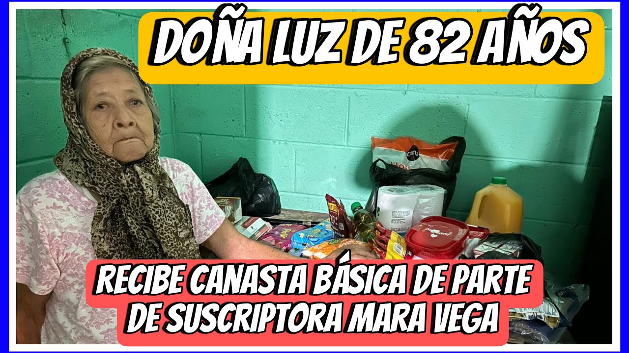 😱Ancianita de 82 años recibe canasta básica gracias a MARA VEGA 😱