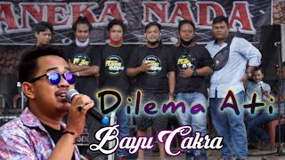 DILEMA ATI(RESTU TUMAMA) - BAYU CAKRA - LIVE ANEKA NADA