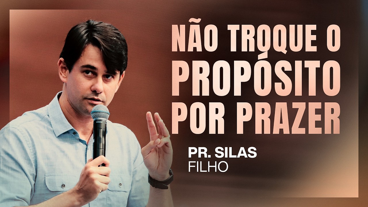 PR SILAS FILHO | A VERDADEIRA ALEGRIA NÃO VEM DOS ATALHOS