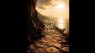 We Are Still Here - The Art Of Breaking