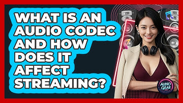 What Is An Audio Codec And How Does It Affect Streaming? - Audio Gear Insider