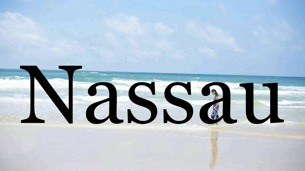 How To Pronounce Nassau Pronunciation Of Nassau YouTube how-to-pronounce-nassau-pronunciation-of-nassau-youtube