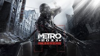 Прохождение Metro 2033 Redux Ч.1-Врагов надо истреблять