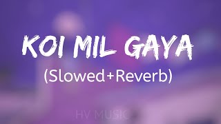 Download Lagu Koi Mil Gaya (Slowed+Reverb) [HV MUSIC] #sad #song #single #youtube MP3