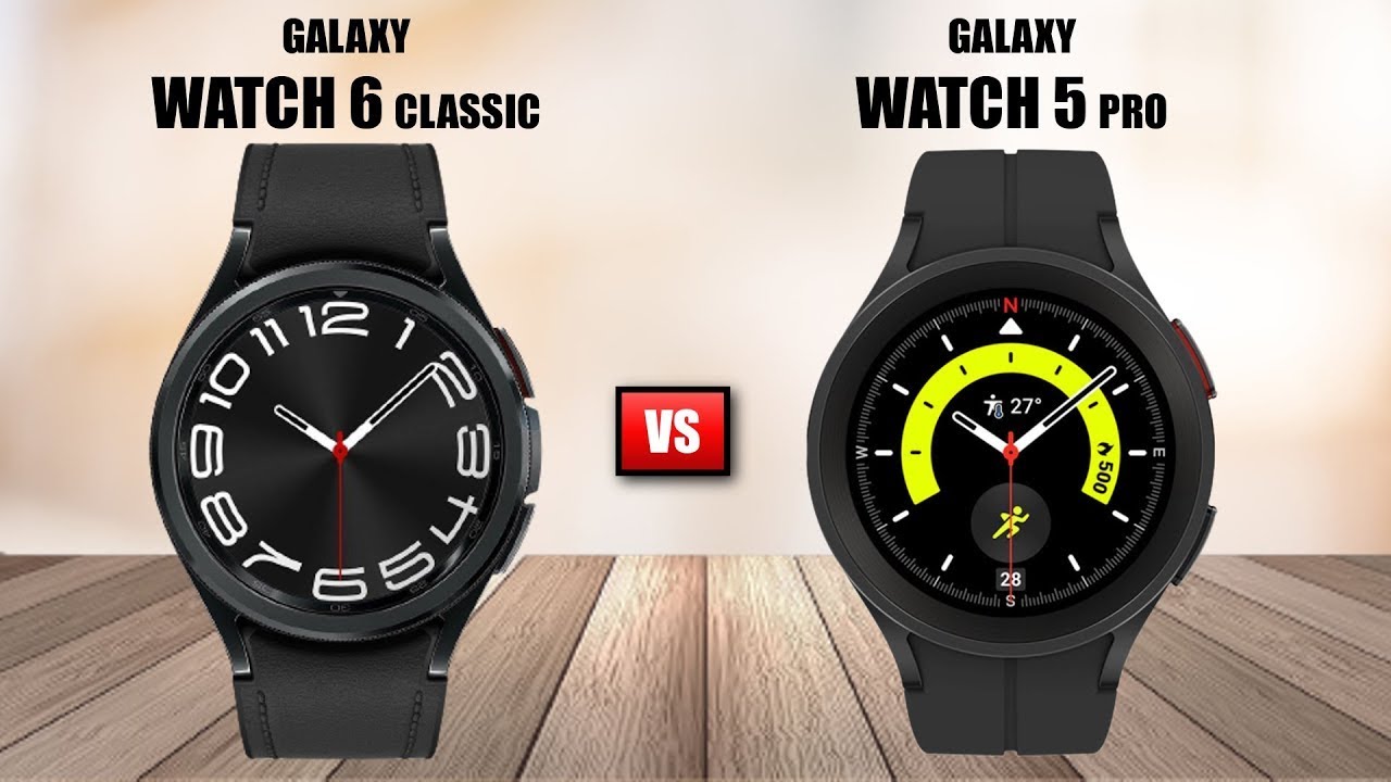 Samsung Galaxy Watch 6 Classic vs Galaxy Watch 5 Pro: To upgrade or not to  upgrade?