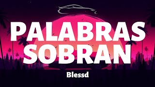 Palabras Sobran - Blessd - Letra/Lyrics