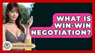 What Is Win-Win Negotiation? - High School Toolkit