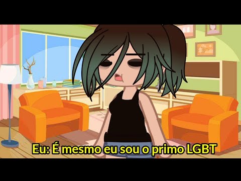 "Todo mundo tem um primo LGBTQIAP+" 🏳️‍🌈meme gacha club🏳️‍🌈
