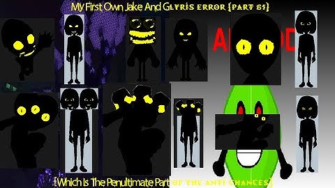 My First Own Jake And Glyris Error (Part 61) [The Penultimate Part Of The Anti Chances]