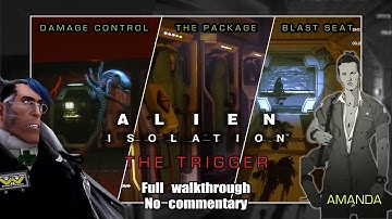 Alien Isolation "The Trigger" [Damage Control, The Package, Blast Seat] [INTEGRATED FILM]