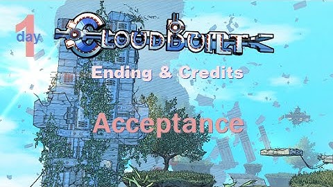 Cloudbuilt - Ending & Credits: Acceptance