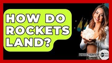 How Do Rockets Land? - Physics Frontier