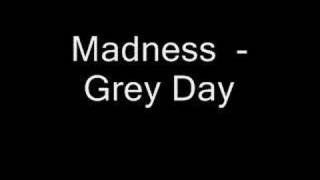 Madness - Grey day