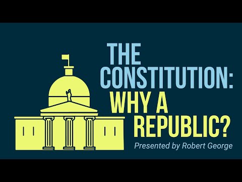 The Constitution: Why A Republic?