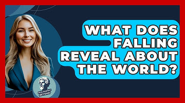What Does Falling Reveal About The World? - Philosophy Beyond