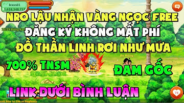 Ngọc Rồng Lậu - Trải nghiệm sv Nro Lậu đăng ký không mất phí nhận vàng ngọc đồ thần linh free