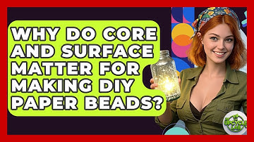Why Do Core And Surface Matter For Making DIY Paper Beads? - The Upcycle Lab