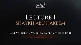 Lecture 1 - Save yourself and your Family from the Hellfire - Shaykh Abu Hakeem Bilal Davis