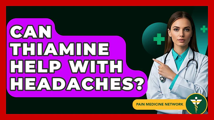 Can Thiamine Help With Headaches? - Pain Medicine Network