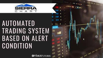 Sierra Chart - Automated Trading System Based on Alert Condition | Optimus Futures