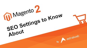 Magento 2 - SEO Settings to Know About