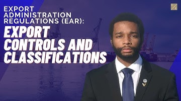 Export Administration Regulations (EAR): Export Controls and Classifications