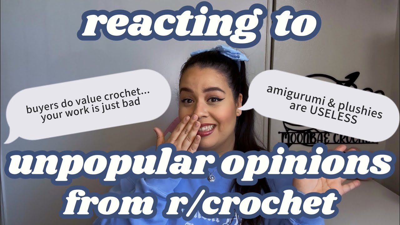 Reacting to UNPOPULAR CROCHET OPINIONS
