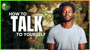 How to Talk to Yourself| The Reach Approach