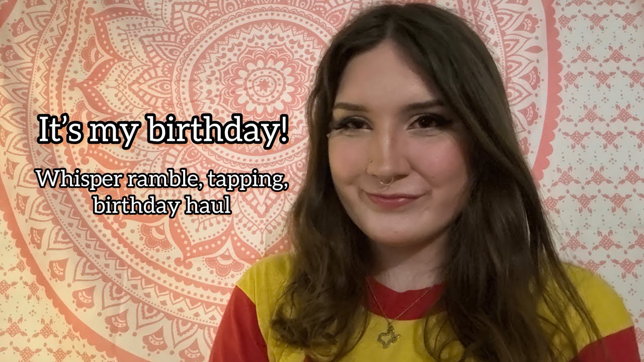 It’s My Birthday! | ASMR Whisper Ramble, Tapping, Birthday Haul