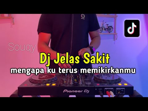 DJ JELAS SAKIT MENGAPA KU TERUS MEMIKIRKANMU FULL BASS 2024