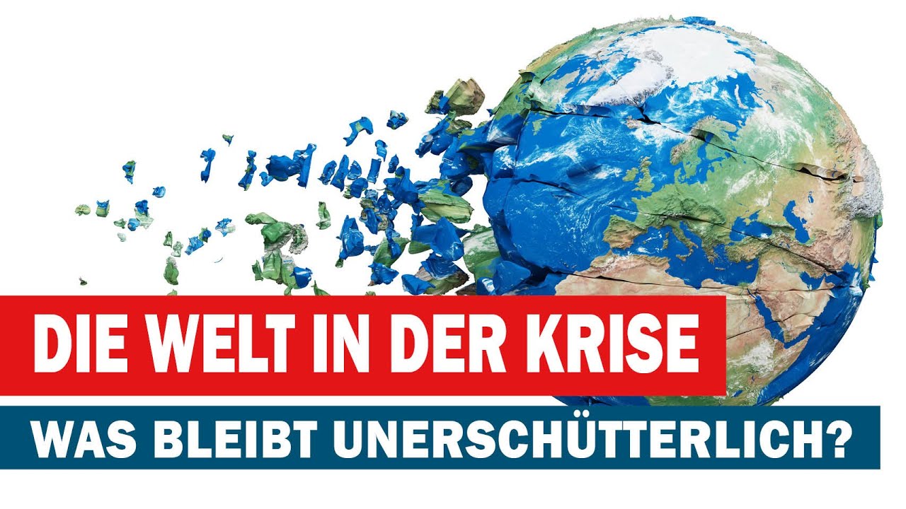 Krise Auf Erde X Teil 2 Stream Die Welt in der Krise - was bleibt unerschütterlich? - YouTube