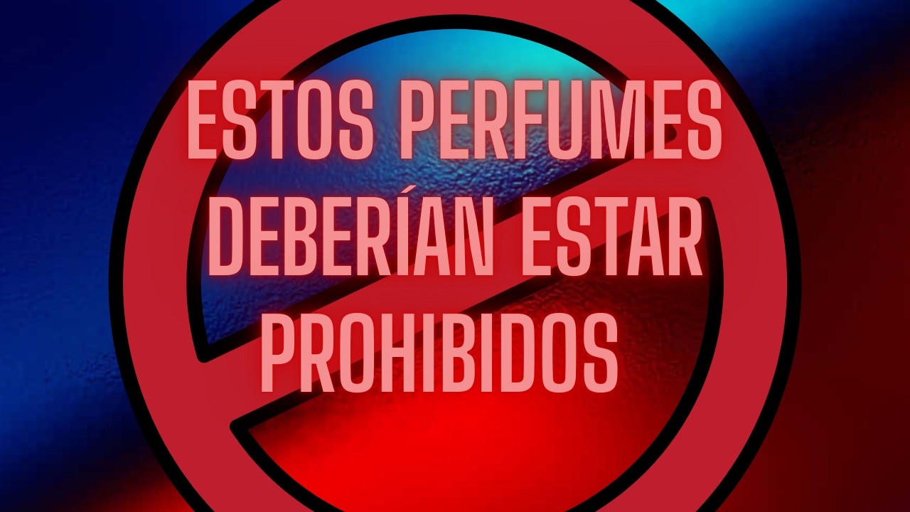 🚫 ESTOS PERFUMES DEBERÍAN ESTAR PROHIBIDOS 🚫