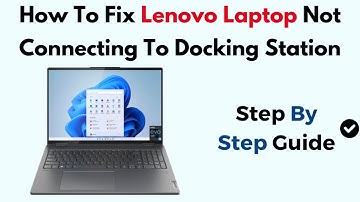 How To Fix Lenovo Laptop Not Connecting To Docking Station
