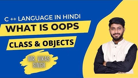 Full OOPs Concept In Java | What Is Classes & Objects in C++ | C++ Tutorial In Hindi By Vikas Singh