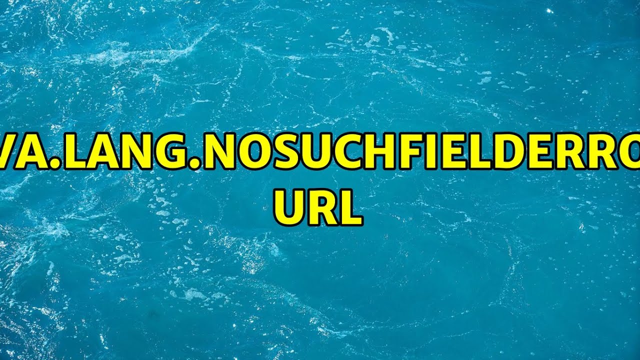 Java lang nosuchfielderror