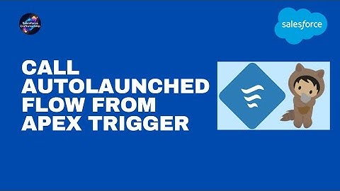 42.Call AutoLaunched Flow from Apex Trigger