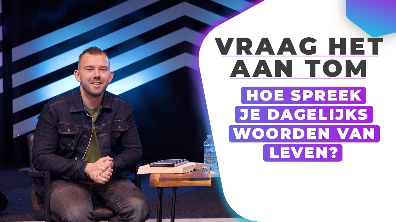 Hoe spreek je dagelijks woorden van leven? - Vraag het aan Tom - YouTube