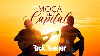 Rick & Renner - Moça da Capital [Clipe Oficial]