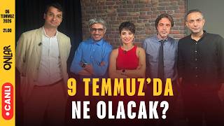 9 Temmuzda Ne Olacak? Canlı Yayın 06 Temmuz 2026 Pazartesi 2100